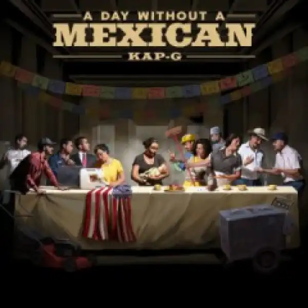 Kap G - A Day Without A Mexican